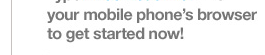 Type m.comcast.net into your mobile phone's browser to get started now!