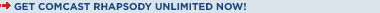 Get Comcast Rhapsody Unlimited Now!