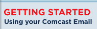 Getting Started Using your Comcast Email